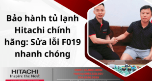 Bảo hành tủ lạnh Hitachi chính hãng: Sửa lỗi F019 nhanh chóng