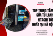 Top trung tâm sửa tủ lạnh Hitachi tốt nhất tại Hà Nội