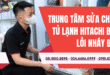 Trung tâm sửa chữa tủ lạnh Hitachi báo lỗi nháy đèn