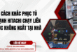 Cách khắc phục tủ lạnh Hitachi chạy liên tục không ngắt tại nhà