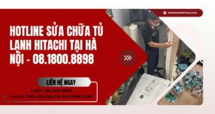 Hotline sửa chữa tủ lạnh Hitachi tại Hà Nội - 08.1800.8898 