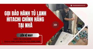 Gọi bảo hành tủ lạnh Hitachi chính hãng tại nhà
